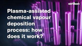 Plasma-Assisted Chemical Vapor Deposition (PACVD) Process: How Does It Work?