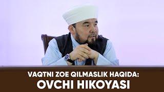 VAQTNI ZOE QILMASLIK HAQIDA: OVCHI HIKOYASI