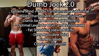 Dumb Jock 2.0 - Mind and Body Transformation - Extremely Powerful [CAUTION!!]