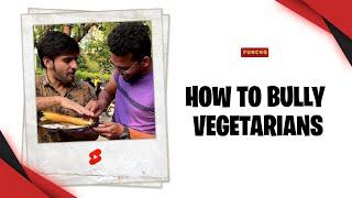 How to bully Vegetarians | #Shorts