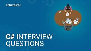 Top 50 C# Interview Questions and Answers | C# Interview Preparation | Edureka