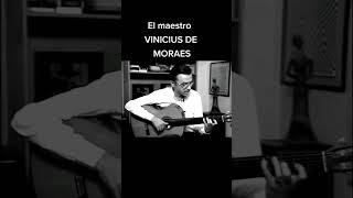 el maestro Vinicius de Moraes