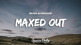 Bayker Blankenship - Maxed Out (Lyrics)