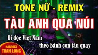 Tàu anh qua núi Karaoke Tone nữ (Bm) - Remix | Bass căng