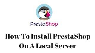 How to install Prestashop on a local server