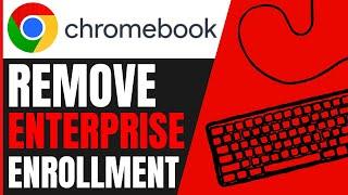 How To REMOVE ENTERPRISE ENROLLMENT On A Chromebook (FULL GUIDE 2024)