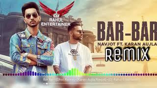 Bar Bar (Dhol Mix ) Karan Aujla,Navjot || Dj Rahul Entertainer || Latest Punjabi Songs 2020 Mix