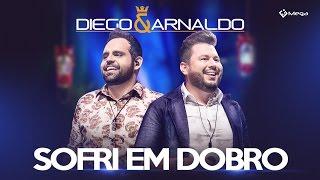 Diego e Arnaldo - Sofri Em Dobro (Ao Vivo)