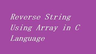 Reverse String Using Array in C Language