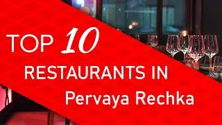 Top 10 best Restaurants in Pervaya Rechka, Russia