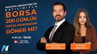 Borsa 200 Günlük Ortalamasından Döner Mi ? | Sena Eker & Mustafa Keskintürk