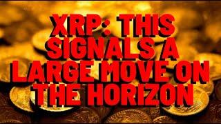 XRP: "THIS SIGNALS A LARGE MOVE IS ON THE HORIZON"