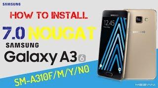 Install Android 7.0 Nougat on the SAMSUNG Galaxy A3 2016 SM-A310F/M/Y/N0