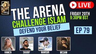 The Arena | Challenge Islam | Defend your Beliefs - Episode 79