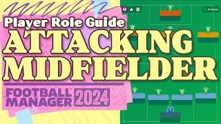 Attacking Midfielder FM24 Role Guide