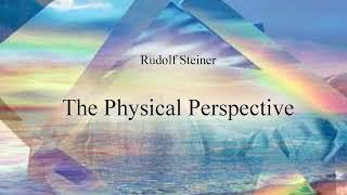 The Physical Perspective by Rudolf Steiner