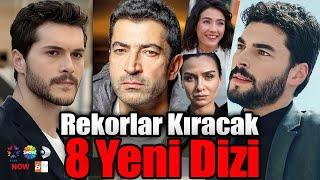 Yakında Başlayacak 8 Yeni Dizi | Rekorlar Kırılacak