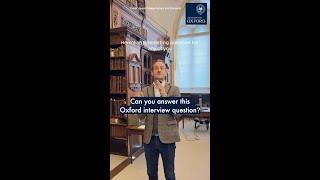 Can you answer this Oxford University interview question? 