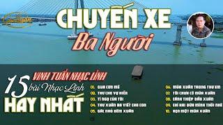 Nhạc Lính 1975 Tuyển Chọn  NHẠC VÀNG XƯA HẢI NGOẠI BẤT HỦ 2025 | CHUYẾN XE BA NGƯỜI  VINH TUẤN