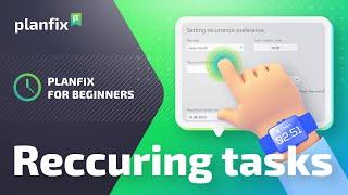 Planfix for Beginners: Recurring tasks