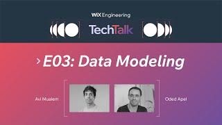 Wix Engineering TechTalk, E03: Data Modeling