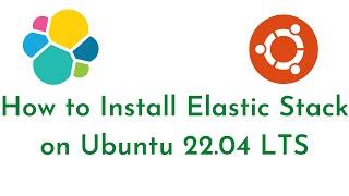 How to Install Elastic Stack on Ubuntu 22.04 LTS | Setup ELK Stack on Ubuntu 22.04 LTS | ELK Stack