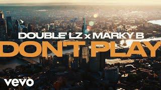 Double Lz - Don't Play ft. Marky B