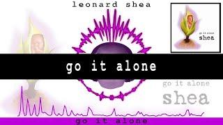 GO IT ALONE FROM THE CD GO IT ALONE BY LEONARD SHEA - LEONARD SHEA MUSIC