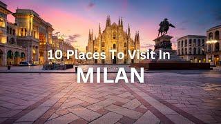 10 Places to Visit In Milan | MILAN Travel Video