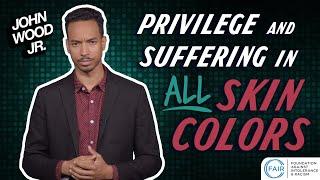 John Wood, Jr: Privilege and Suffering Affects ALL Skin Colors