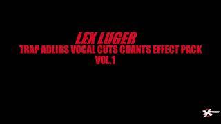 Lex Luger Trap Adlibs Vocal Cuts Chants Effects Pack 1 Sound SFX Type Producer Drumkit Sample HQ WAV