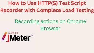 JMeter Testing-01- How to Use HTTP(S) Test Script Recorder in Chrome