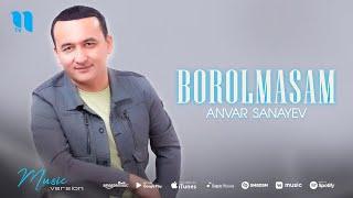 Anvar Sanayev - Borolmasam (audio)