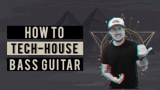 HOW TO: Tech-House Bass Guitar