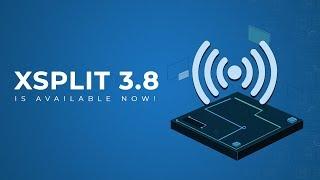 XSplit Broadcaster 3.8 Update is now Available!