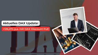 Aktuelles DAX Update: +125,21% p.a. mit DAX Discount Put!