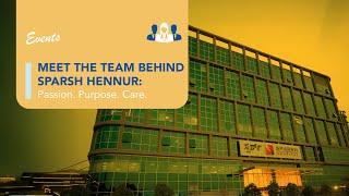 SPARSH Hospital - Hennur Road | Meet the Team Behind | Newest 300-bed Quaternary Care in Bengaluru
