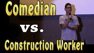 Comedian vs Construction Worker- Brad Pierce