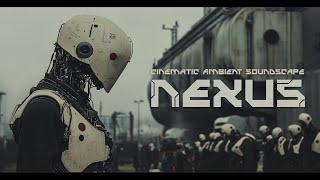 NEXUS - Cinematic Ambient Music | Scifi Soundscape | Sleep Drone