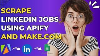 How to Scrape LinkedIn Jobs Automatically Using Apify and Make.com