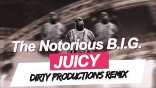 The Notorious B.I.G - Juicy (Dirty Productions remix)