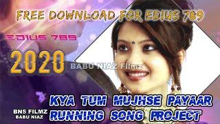 EDIUS NEW SONG PROJECT 2020 FREE DOWNLOAD  KYA TUM MUJHSE PAYYAR EDIUS 7 EDIUS 8 EDIUS 9