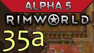 The Story Fork | Rimworld Alpha 5 Gameplay Part 35a