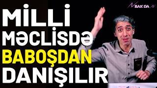 Milli Məclisdə BABOŞDAN danışırlar - Bax Da (27-ci bölüm) | Nofəl Şahlaroğlu