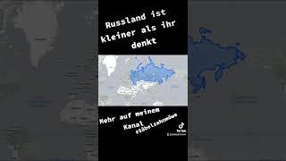 Russland ist kleiner als ihr denkt