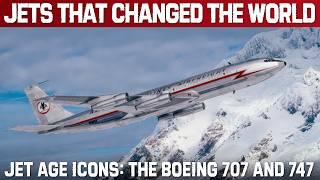 Jet Age Icons That changed The World: From The Boeing 707 To The Boeing 747 | Aviation Documentary