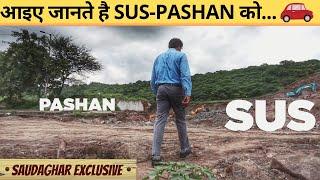 Sus और Pashan की मौजूदा स्थिति देखिये | Pune-West को जानें | SaudaGhar Exclusive Coverage 2020