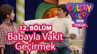 Güldüy Güldüy Show Çocuk 12. Bölüm, Babayla Vakit Geçirmek