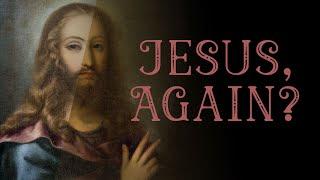 Jesus, Again