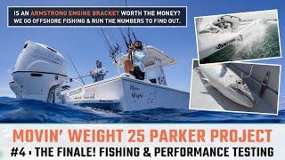 Movin’ Weight 25 Parker Project: Flotation Bracket Worth the Money?! Fishing & Performance Testing!